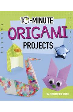 10-Minute Origami Projects - Christopher Harbo