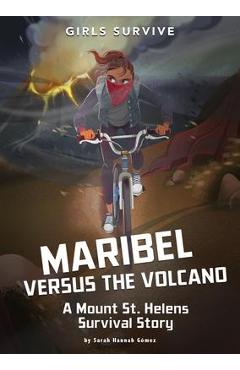 Maribel Versus the Volcano: A Mount St. Helens Survival Story - Sarah Hannah G�mez