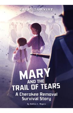 Mary and the Trail of Tears: A Cherokee Removal Survival Story
