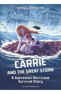 Carrie and the Great Storm: A Galveston Hurricane Survival Story - Jessica Gunderson
