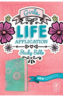 NLT Girls Life Application Study Bible (Leatherlike, Teal/Pink Flowers) - Tyndale