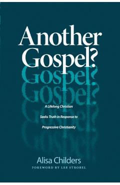 Another Gospel?: A Lifelong Christian Seeks Truth in Response to Progressive Christianity - Alisa Childers