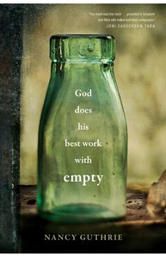 God Does His Best Work with Empty - Nancy Guthrie