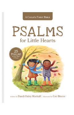 A Child\'s First Bible: Psalms for Little Hearts: 25 Psalms for Joy, Hope and Praise - Dandi Daley Mackall