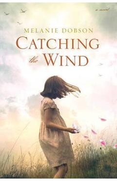 Catching the Wind - Melanie Dobson