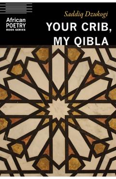 Your crib, my qibla - saddiq dzukogi