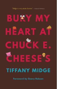 Bury My Heart at Chuck E. Cheese's - Tiffany Midge