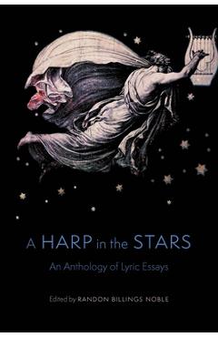 A Harp in the Stars: An Anthology of Lyric Essays - Randon Billings Noble