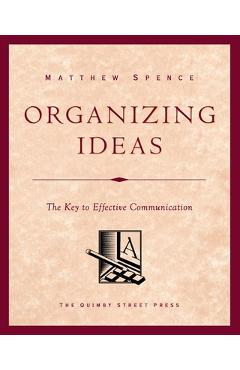Organizing Ideas: The Key to Effective Communication - Matthew Spence