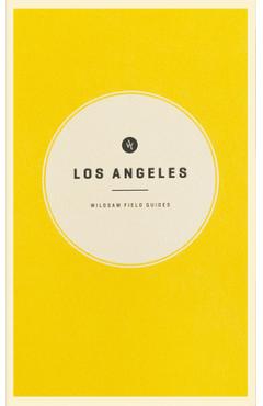 Wildsam Field Guides: Los Angeles - Taylor Bruce