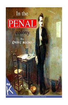 In The Penal Colony - Franz Kafka