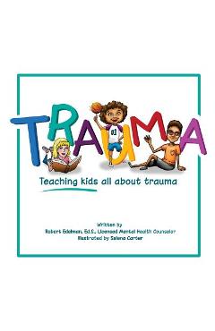 Trauma: Teaching kids all about trauma - Selena Carter