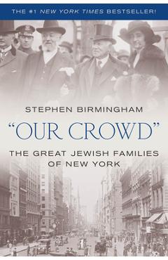 Our Crowd: The Great Jewish Families of New York - Stephen Birmingham