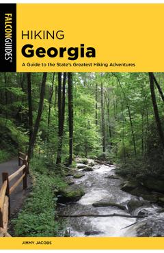 Hiking Georgia: A Guide to the State\'s Greatest Hiking Adventures - Jimmy Jacobs