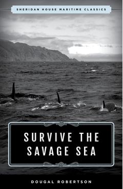 Survive the Savage Sea: Sheridan House Maritime Classics - Dougal Robertson