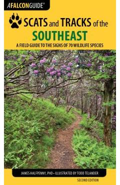 Scats and Tracks of the Southeast: A Field Guide to the Signs of 70 Wildlife Species, Second Edition