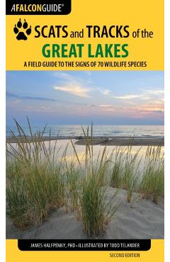 Scats and Tracks of the Great Lakes: A Field Guide to the Signs of 70 Wildlife Species, 2nd Edition - James Halfpenny