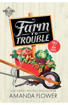 Farm to Trouble - Amanda Flower