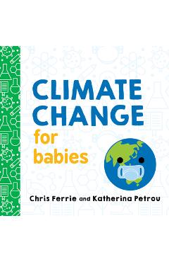Climate Change for Babies - Chris Ferrie