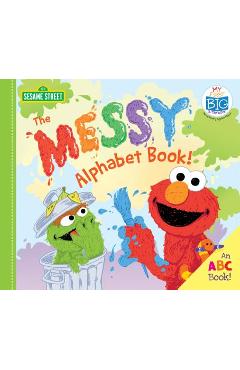 The Messy Alphabet Book!: An ABC Book! - Sesame Workshop