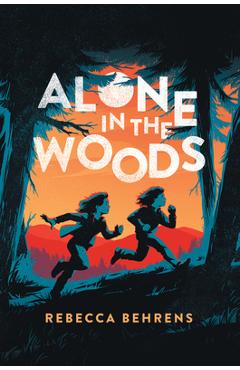 Alone in the Woods - Rebecca Behrens