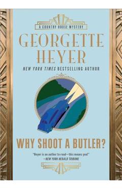 Why Shoot a Butler? - Georgette Heyer