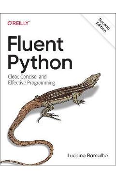 Fluent Python: Clear, Concise, and Effective Programming - Luciano Ramalho