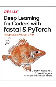 Deep Learning for Coders with Fastai and Pytorch: AI Applications Without a PhD - Jeremy Howard