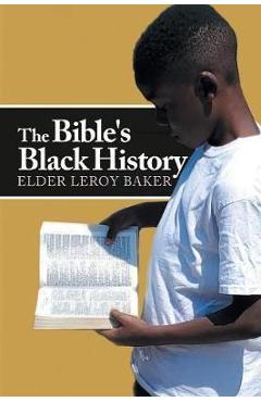 The Bible\'s Black History - Elder Leroy Baker