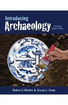 Introducing Archaeology, Third Edition - Robert Muckle