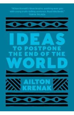 Ideas to Postpone the End of the World - Ailton Krenak