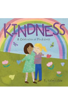 Kindness: A Celebration of Mindfulness - Katie Wilson