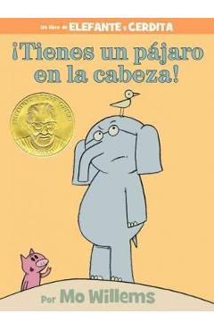 �Tienes Un P�jaro En La Cabeza! (an Elephant and Piggie Book, Spanish Edition) - Mo Willems