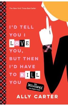 I\'d Tell You I Love You, But Then I\'d Have to Kill You - Ally Carter