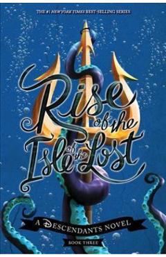 Rise of the Isle of the Lost (a Descendants Novel): A Descendants Novel - Melissa De La Cruz