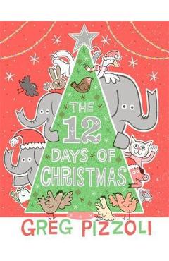The 12 Days of Christmas - Greg Pizzoli