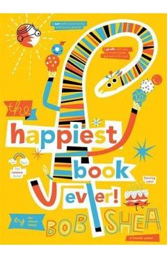 The Happiest Book Ever - Bob Shea
