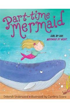 Part-Time Mermaid - Deborah Underwood