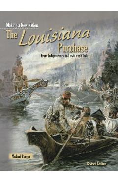 The Louisiana Purchase: From Independence to Lewis and Clark - Michael Burgan