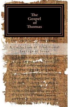 The Gospel of Thomas: a collection of traditional Sayings of Jesus - Ross Andrews