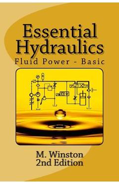 Essential Hydraulics: Fluid Power - Basic - M. Winston