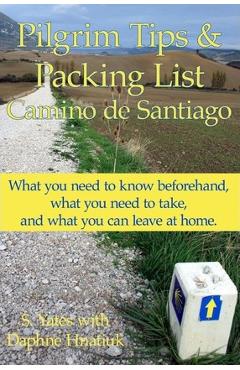 Pilgrim Tips & Packing List Camino de Santiago: What you need to know beforehand, what you need to take, and what you can leave at home. - Daphne Hnatiuk