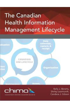 The Canadian Health Information Management Lifecycle - Chima