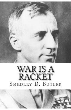 War is a Racket - Smedley D. Butler
