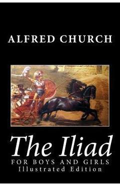 The Iliad for Boys and Girls - Alfred Church