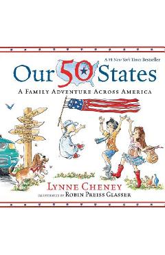 Our 50 States: A Family Adventure Across America - Lynne Cheney