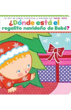 �d�nde Est� El Regalito Navide�o de Beb�? (Where Is Baby\'s Christmas Present?) - Karen Katz
