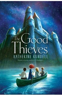The Good Thieves - Katherine Rundell