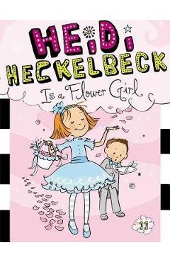 Heidi Heckelbeck Is a Flower Girl - Wanda Coven