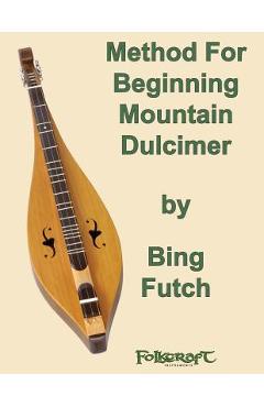 Method For Beginning Mountain Dulcimer - Bing Futch